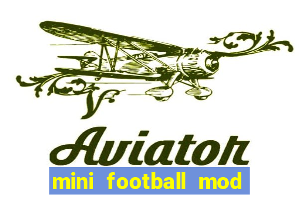 mini football mod apk (unlimited money and gems)